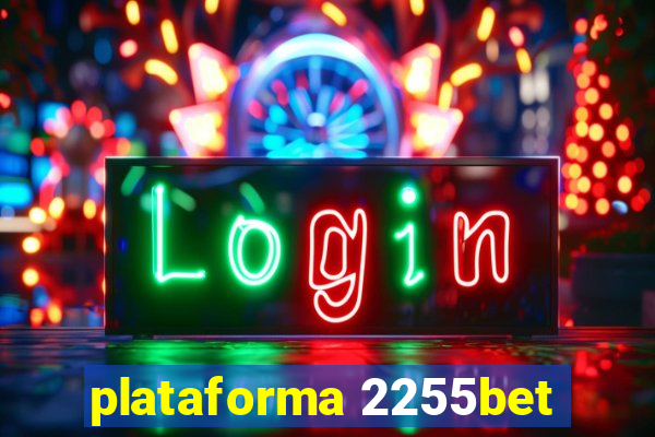 plataforma 2255bet